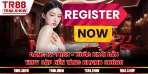 Đăng Ký Tr88 - Bước Khởi Đầu Truy Cập Nền Tảng Nhanh Chóng