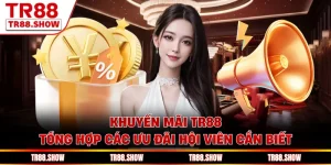 Khuyến Mãi Tr88 - Tổng Hợp Các Ưu Đãi Hội Viên Cần Biết